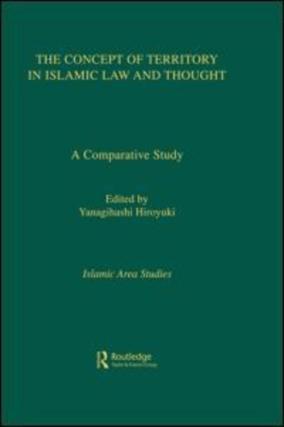 Cover for Yanagihashi Hiroyuki · The Concept of Territory in Islamic Law and Thought: A Comparative Study (Hardcover Book) (2006)