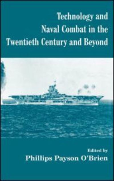 Cover for Phillips Payson O'Brien · Technology and Naval Combat in the Twentieth Century and Beyond - Cass Series: Naval Policy and History (Hardcover Book) (2001)