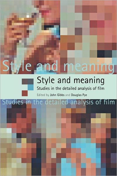 Cover for John Gibbs · Style and Meaning: Studies in the Detailed Analysis of Film (Paperback Book) (2005)