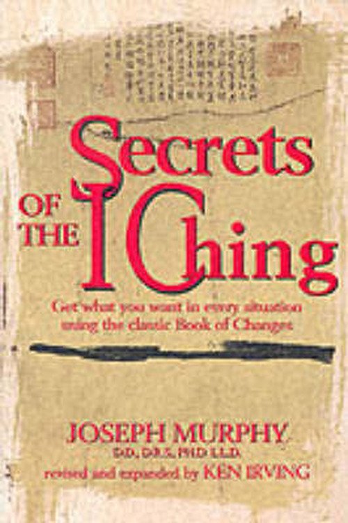 Cover for Joseph Murphy · Secrets of the I Ching: Get What You Want in Every Situation Using the Classic Book of Changes (Taschenbuch) [Rev Exp Su edition] (1999)