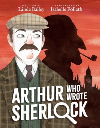 Arthur Who Wrote Sherlock - Who Wrote Classics - Linda Bailey - Livros - Tundra - 9780735269255 - 18 de outubro de 2022