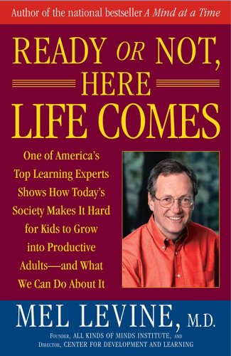Cover for M.d. Mel Levine M.d. · Ready or Not, Here Life Comes (Paperback Book) (2006)