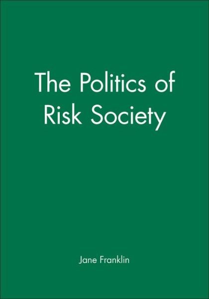The Politics of Risk Society - Franklin - Libros - John Wiley and Sons Ltd - 9780745619255 - 10 de noviembre de 1997