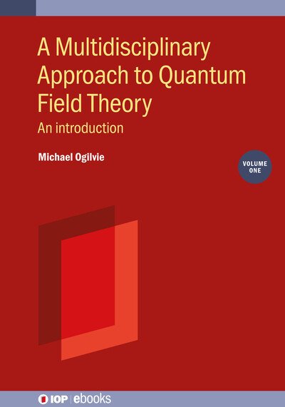 Cover for Ogilvie, Michael (Washington University St. Louis) · A Multidisciplinary Approach to Quantum Field Theory, Volume 1: An introduction - IOP ebooks (Hardcover bog) (2022)