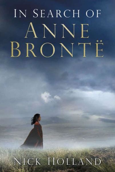 Cover for Nick Holland · In Search of Anne Bronte (Hardcover Book) (2016)