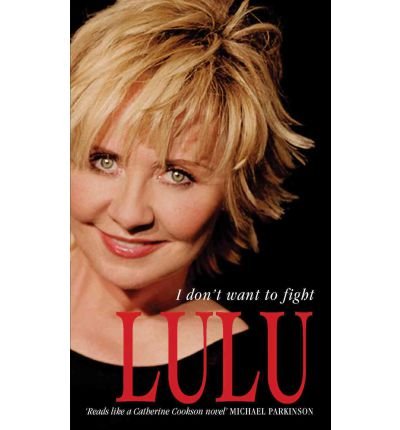 Lulu: I Don't Want To Fight - Lulu - Böcker - Little, Brown Book Group - 9780751546255 - 2 december 2010