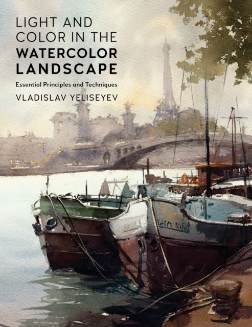 Cover for Vladislav Yeliseyev · Light and Color in the Watercolor Landscape: Essential Principles and Techniques - For Artists (Paperback Book) (2026)