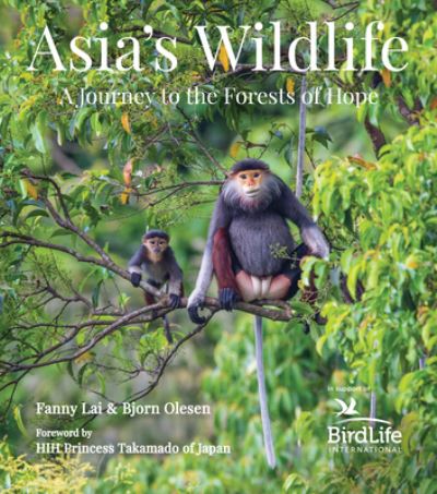 Cover for Fanny Lai · Asia's Wildlife: A Journey to the Forests of Hope (Proceeds Support Birdlife International) (Hardcover Book) (2021)