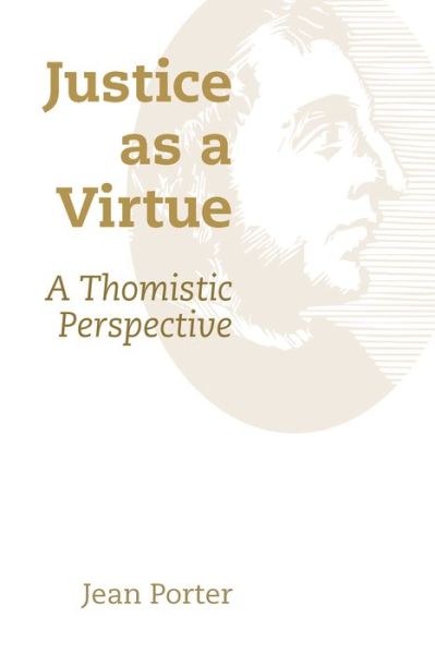 Cover for Jean Porter · Justice as a Virtue: A Thomistic Perspective (Paperback Book) (2016)