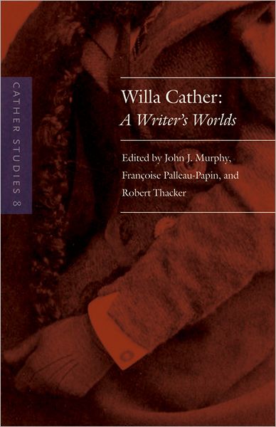 Cover for Cather Studies · Cather Studies, Volume 8: Willa Cather: A Writer's Worlds - Cather Studies (Pocketbok) (2010)