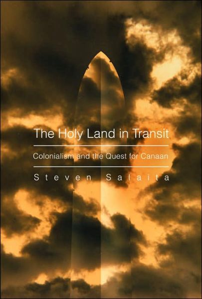 The Holy Land in Transit: Colonialism and the Quest for Canaan - Middle East Studies Beyond Dominant Paradigms - Steven Salaita - Bücher - Syracuse University Press - 9780815631255 - 30. November 2006