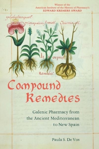 Cover for Paula S De Vos · Compound Remedies: Galenic Pharmacy from the Ancient Mediterranean to New Spain (Paperback Book) (2024)