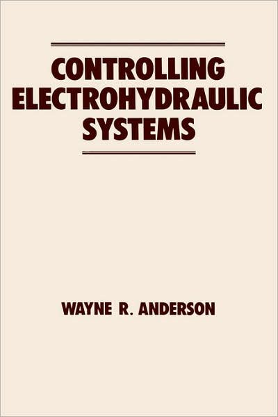 Anderson, Wayne (Eden Prairie, Minnesota, USA) · Controlling Electrohydraulic Systems - Fluid Power and Control (Hardcover Book) (1988)