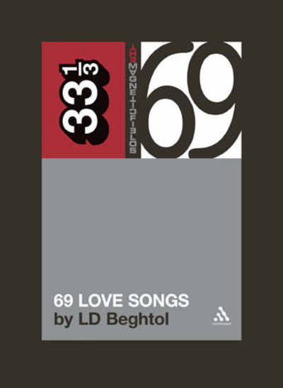 Cover for LD Beghtol · The Magnetic Fields' 69 Love Songs - 33 1/3 (Paperback Book) (2007)