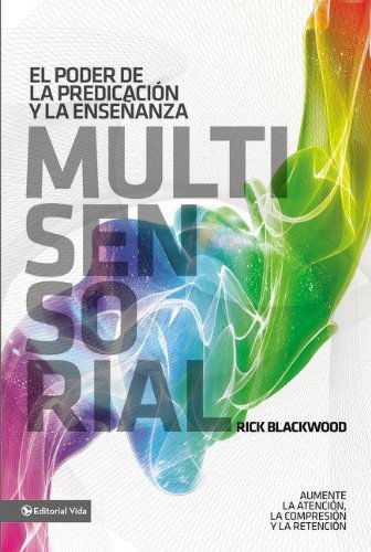 Cover for Rick Blackwood · El Poder de la Predicacion Y La Ensenanza Multisensorial: Aumente La Atencion, La Comprension Y La Retencion (Pocketbok) [Spanish edition] (2011)