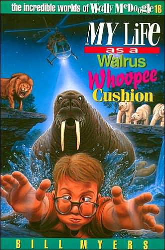 Cover for Bill Myers · My Life As a Walrus Whoopee Cushion (Paperback Book) (1999)