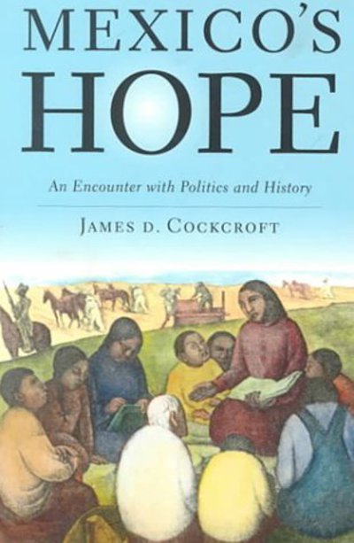 Cover for James D. Cockroft · Mexico's Hope: An Encounter with History (Pocketbok) (1998)