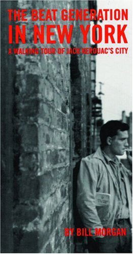 Beat Generation in New York: A Walking Tour of Jack Kerouac's City - Bill Morgan - Książki - City Lights Books - 9780872863255 - 18 stycznia 2001