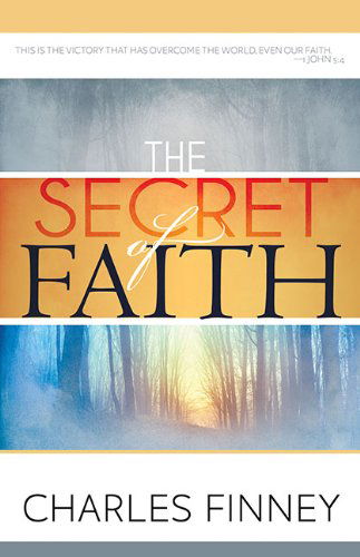 Cover for Charles Finney · Secret of Faith (Paperback Book) (1999)