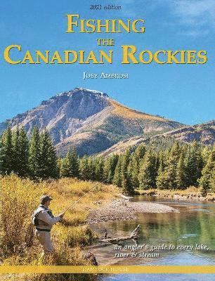 Cover for Joseph Ambrosi · Fishing the Canadian Rockies 2nd Edition: an angler's guide to every lake, river and stream (Paperback Book) (2022)