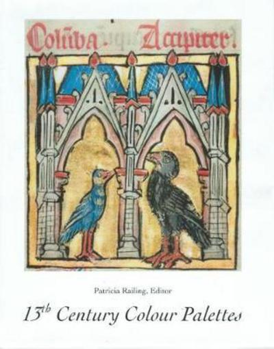 Cover for Patricia Railing · 13th Century Colour Palettes (Paperback Book) (2024)