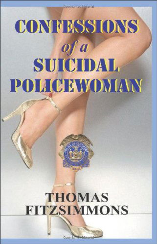 Cover for Thomas Fitzsimmons · Confessions of a Suicidal Policewoman (Taschenbuch) (2011)