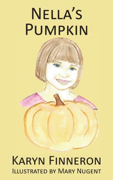 Cover for Karyn a Finneon · Nella's Pumpkin (Hardcover Book) (2018)