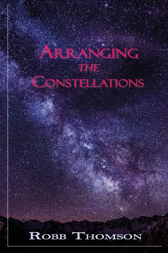 Cover for Robb Thomson · Arranging the Constellations (Paperback Book) (2013)