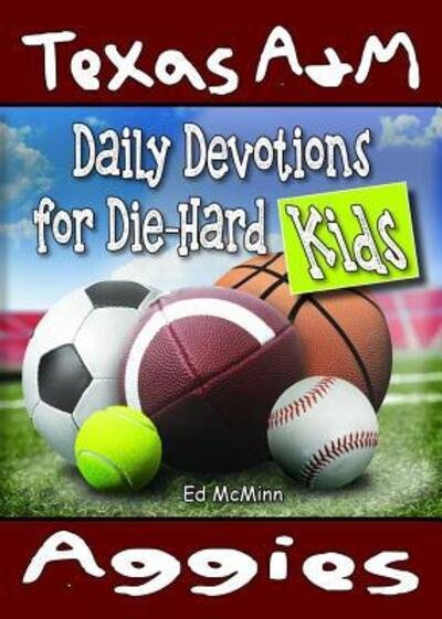 Daily Devotions for Die-Hard Kids Texas A&M Aggies - Ed McMinn - Kirjat - Extra Point Publishers - 9780990488255 - perjantai 1. heinäkuuta 2022