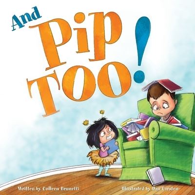 Cover for Colleen Brunetti · And Pip, Too! (Paperback Book) (2019)