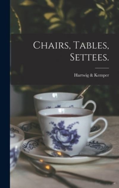 Cover for MD ) Hartwig &amp; Kemper (Baltimore · Chairs, Tables, Settees. (Innbunden bok) (2021)