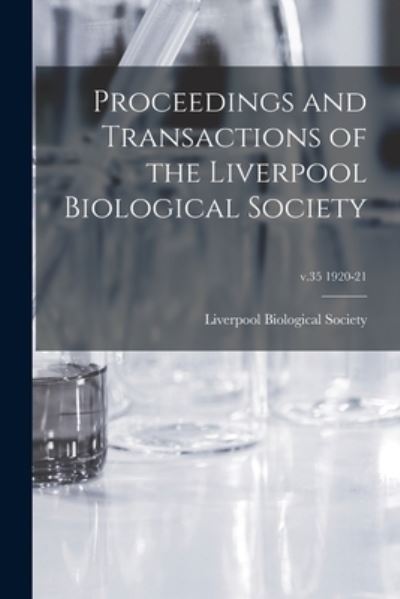 Cover for Liverpool Biological Society · Proceedings and Transactions of the Liverpool Biological Society; v.35 1920-21 (Paperback Book) (2021)