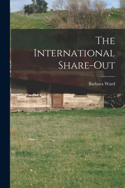 Cover for Barbara 1914-1981 Ward · The International Share-out (Paperback Book) (2021)