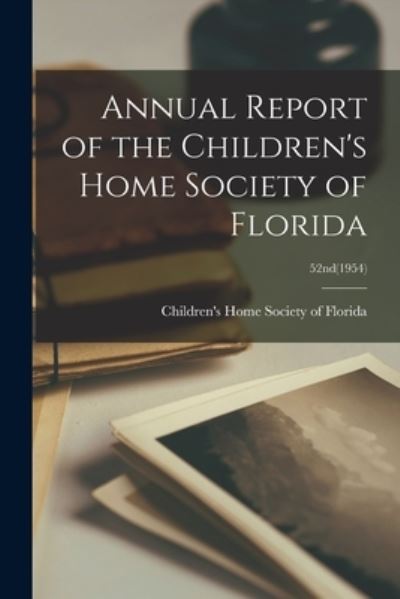 Cover for Children's Home Society of Florida · Annual Report of the Children's Home Society of Florida; 52nd (1954) (Paperback Book) (2021)