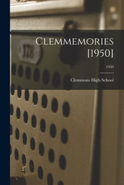 Clemmemories [1950]; 1950 - N C ) Clemmons High School (Clemmons - Livros - Hassell Street Press - 9781015160255 - 10 de setembro de 2021