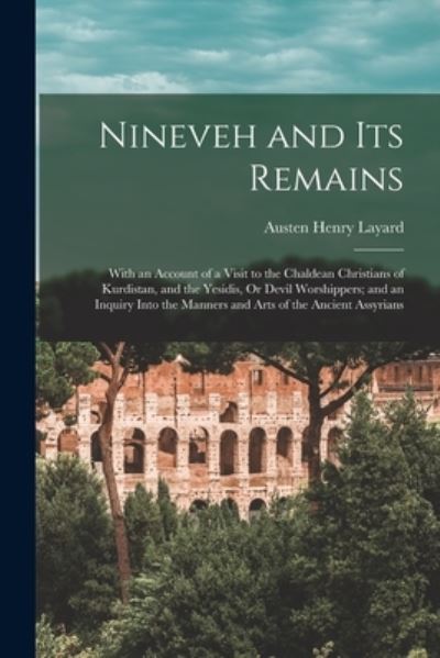 Cover for Austen Henry Layard · Nineveh and Its Remains (Book) (2022)