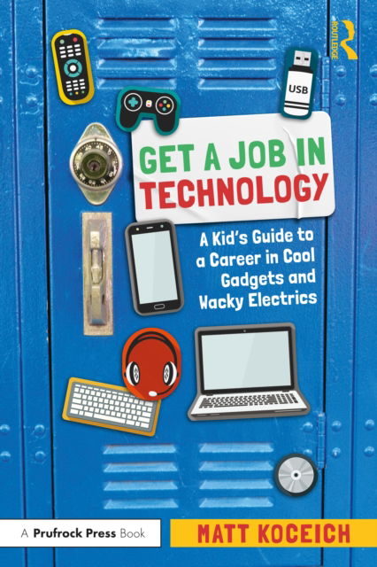 Cover for Matt Koceich · Get a Job in Technology: A Kid's Guide to a Career in Cool Gadgets and Wacky Electrics (Paperback Book) (2022)