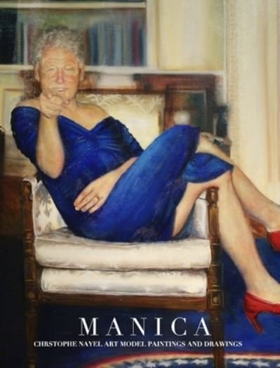 Manica Christophe Nayel Art Model Celebrated Paintings and drawings Tribute collection - Michael Huhn - Books - Blurb - 9781034516255 - February 25, 2021