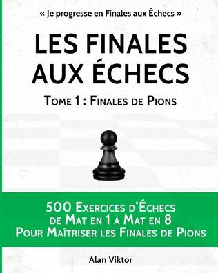 Cover for Alan Viktor · Les Finales aux Echecs, Tome 1 (Taschenbuch) (2024)