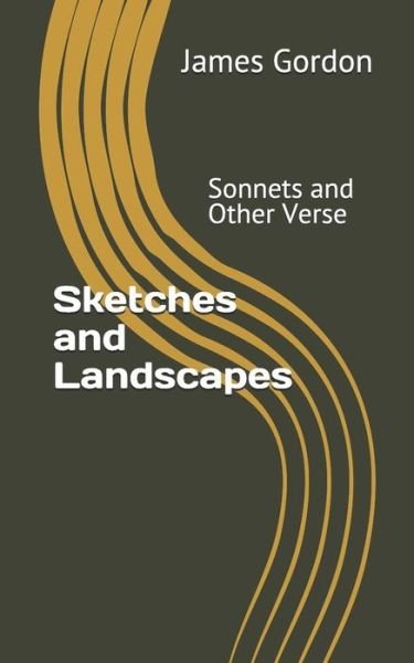 Cover for James Gordon · Sketches and Landscapes : Sonnets and Other Verse (Paperback Bog) (2019)