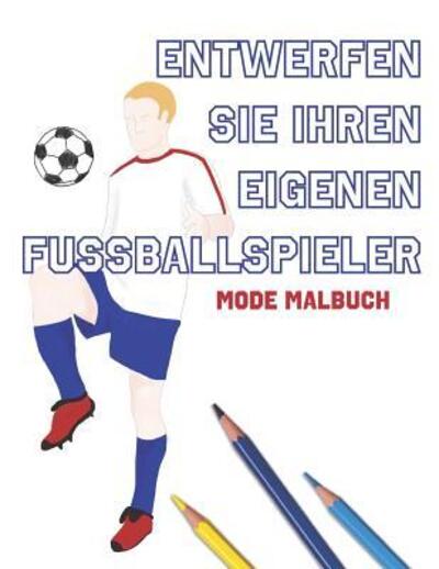 Cover for Lovable Duck Sketchbooks · Entwerfen Sie Ihren eigenen Fußballspieler : Mode Malbuch (Paperback Book) (2019)