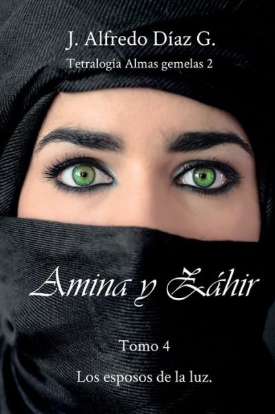 Amina y Zahir - J Alfredo Diaz G - Kirjat - Independently Published - 9781075940255 - maanantai 24. kesäkuuta 2019