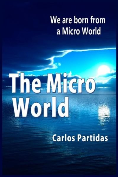 Cover for Carlos L Partidas · The Micro World (Paperback Book) (2019)