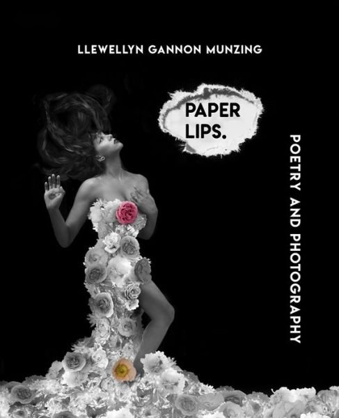 Cover for Llewellyn Gannon Munzing · Paper Lips : Poetry and Photography (Taschenbuch) (2019)