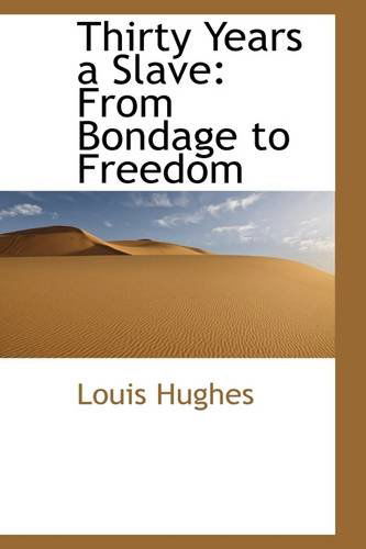 Cover for Louis Hughes · Thirty Years a Slave: from Bondage to Freedom (Paperback Book) (2009)