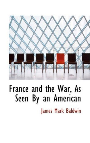 Cover for James Mark Baldwin · France and the War, As Seen by an American (Paperback Book) (2009)