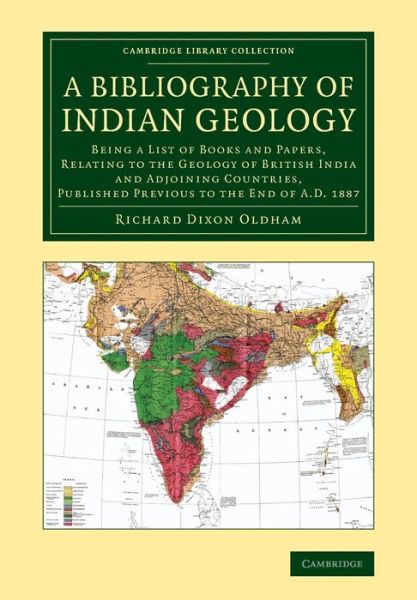 Cover for Richard Dixon Oldham · A Bibliography of Indian Geology: Being a List of Books and Papers, Relating to the Geology of British India and Adjoining Countries, Published Previous to the End of AD 1887 - Cambridge Library Collection - Earth Science (Paperback Book) (2013)