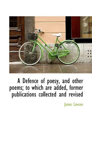 Cover for James Lawson · A Defence of Poesy, and Other Poems; to Which Are Added, Former Publications Collected and Revised (Hardcover Book) (2009)