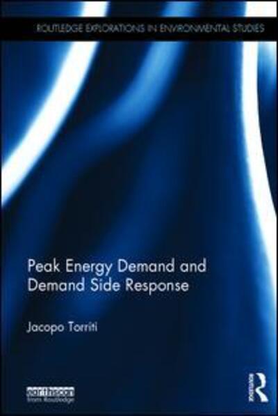 Cover for Jacopo Torriti · Peak Energy Demand and Demand Side Response - Routledge Explorations in Environmental Studies (Hardcover Book) (2015)