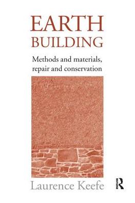 Cover for Keefe, Laurence (Consultant, UK) · Earth Building: Methods and Materials, Repair and Conservation (Hardcover Book) (2016)